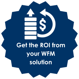 Get the ROI from your WFM solution