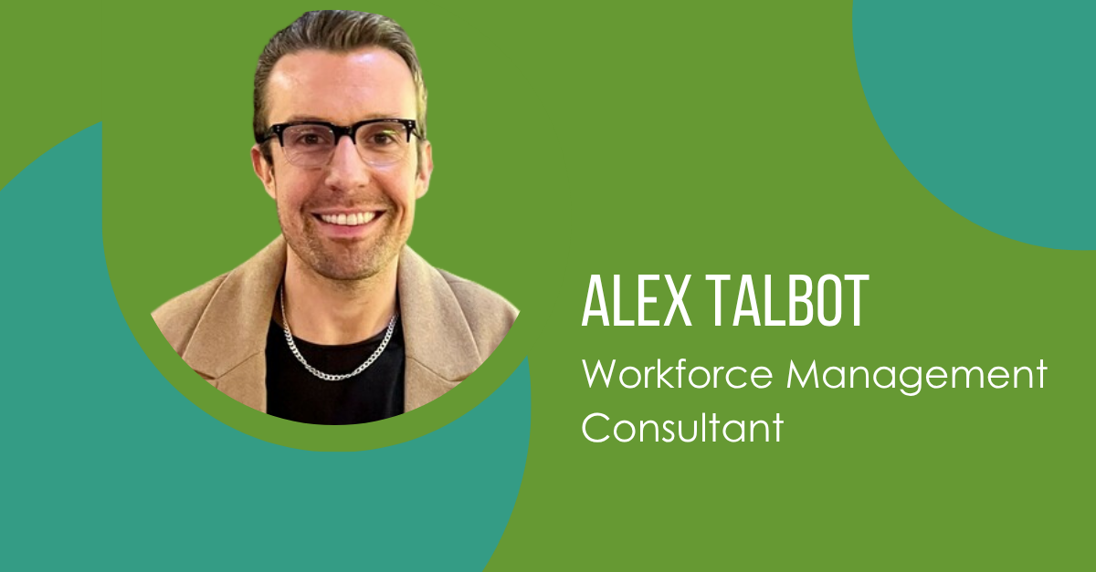 Meet Alex Talbot, Workforce Management Consultant