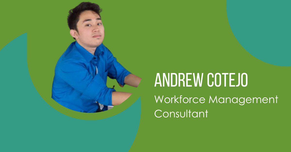 Meet Andrew Cotejo, Workforce Management Consultant