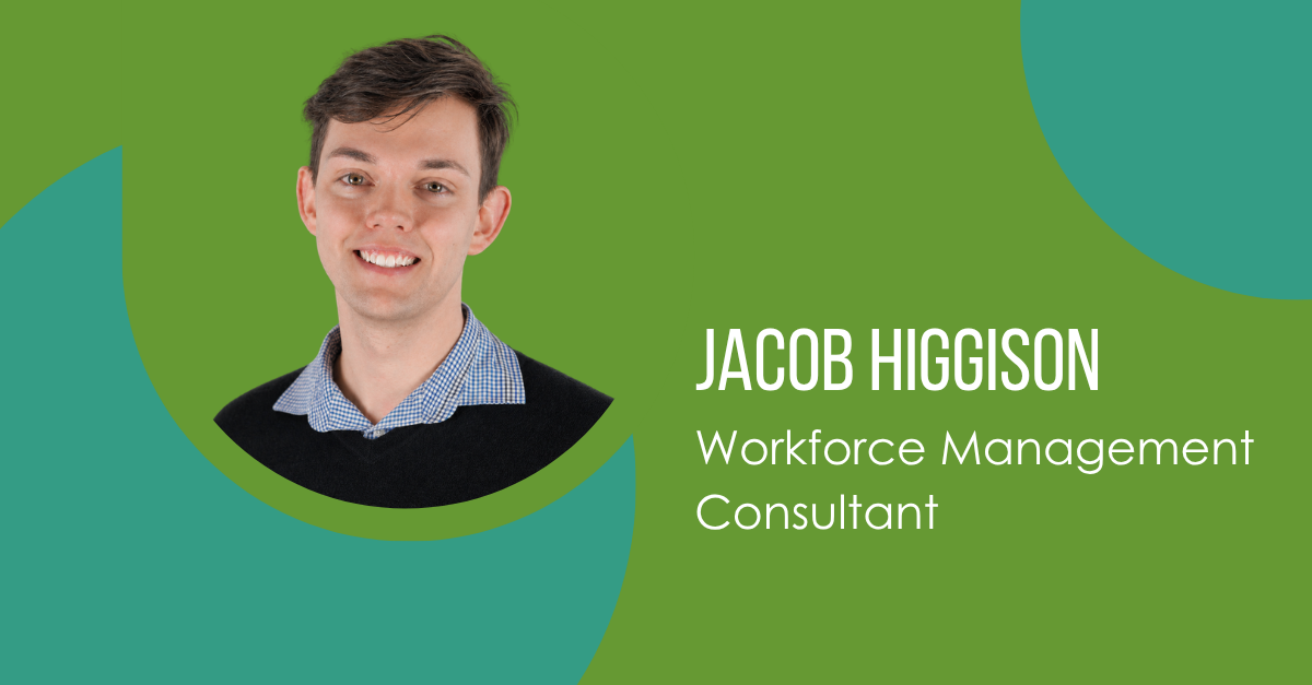 Meet Jacob Higgison, Workforce Management Consultant