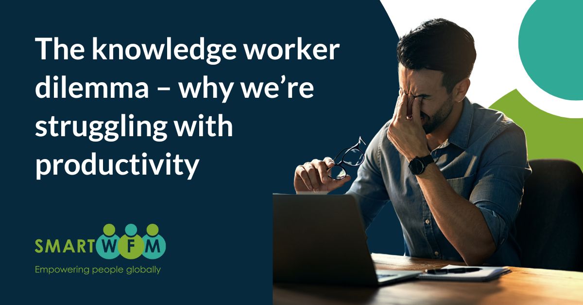 The knowledge worker dilemma – why we’re struggling with productivity